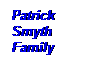 Text Box: Patrick Smyth Family
mily
